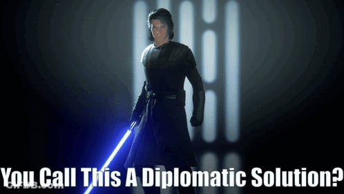 A Poster Of A Man Holding A Light Saber With The Words " You Call This A Diplomatic Solution " Below Him GIF