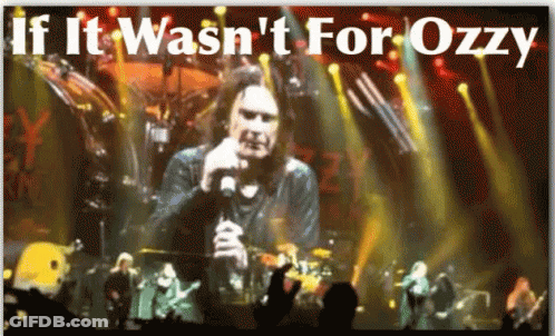 A Poster Of A Man Singing Into A Microphone With The Words " If It Wasn 'T For Ozzy " GIF