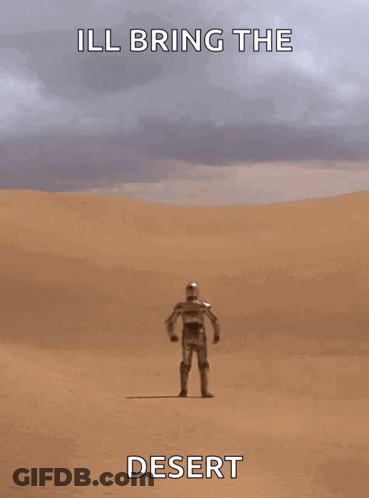 A Poster Of A Robot In The Desert With The Words Ill Bring The Desert Below It GIF