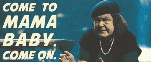 A Poster Of A Woman With The Words Come To Mama Baby Come On On It GIF