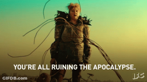 A Poster Of A Woman With The Words You 'Re All Ruining The Apocalypse Below Her GIF