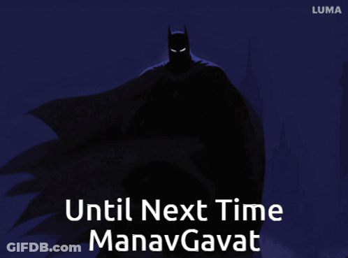 A Poster Of Batman With The Words Until Next Time Manavgavat Below Him GIF