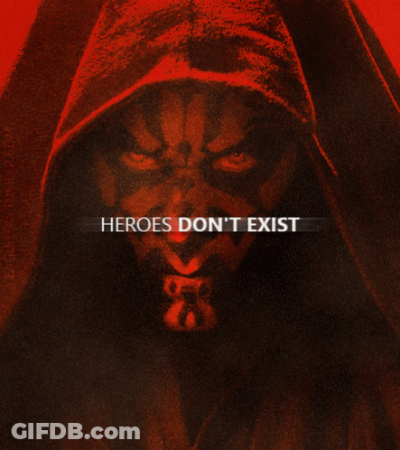 A Poster Of Darth Maul With The Words Heroes Don 'T Exist On It GIF