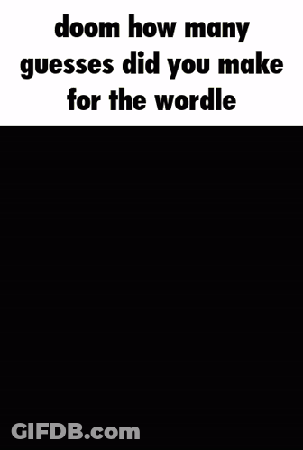A Poster Of Doom Giving The Middle Finger With The Words Doom How Many Guesses Did You Make For The Wordle Below Him GIF