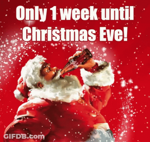 A Poster Of Santa Drinking A Bottle Of Coca Cola With The Words Only 1 Week Until Christmas Eve GIF