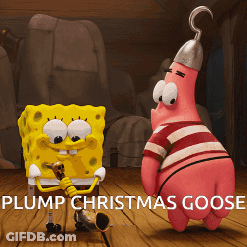 A Poster Of Spongebob And Patrick That Says Plump Christmas Goose On It GIF