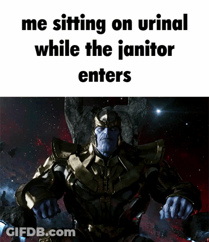 A Poster Of Thanos Sitting On A Throne With The Words Me Sitting On Urinal While The Janitor Enters GIF