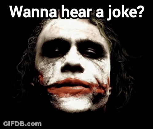 A Poster Of The Joker With The Words Wanna Hear A Joke 67 GIF