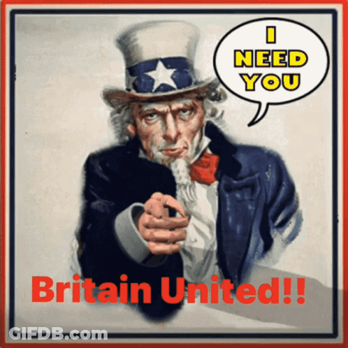 A Poster Of Uncle Sam Pointing With A Speech Bubble Saying I Need You Britain United GIF