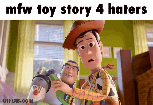 A Poster Of Woody And Buzz Lightyear With The Words Mfw Toy Story 4 Haters GIF