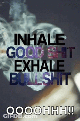A Poster Says Inhale Good Shit Exhale Bullshit GIF