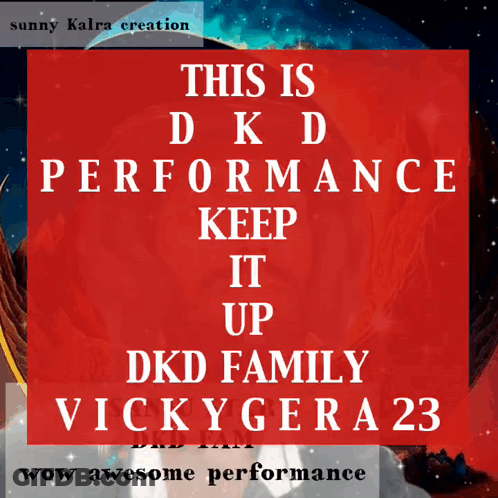 A Poster Says This Is Dkd Performance Keep It Up Dkd Family Vicky Gera 23 Wow Awesome Performance GIF