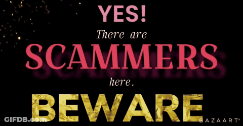 A Poster Says Yes There Are Scammers Here Beware GIF