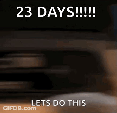 A Poster That Says 23 Days Lets Do This On It GIF