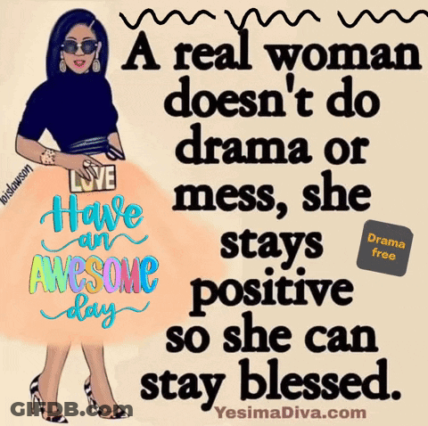 A Poster That Says A Real Woman Does Not Do Drama Or Mess She Stays Positive So She Can Stay Blessed GIF