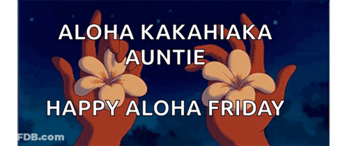 A Poster That Says Aloha Kakahiaka Auntie Happy Aloha Friday On It GIF