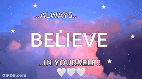 A Poster That Says Always Believe In Yourself With Hearts GIF