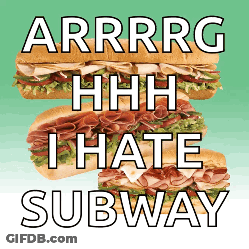 A Poster That Says Arrrrg Hhhh I Hate Subway GIF