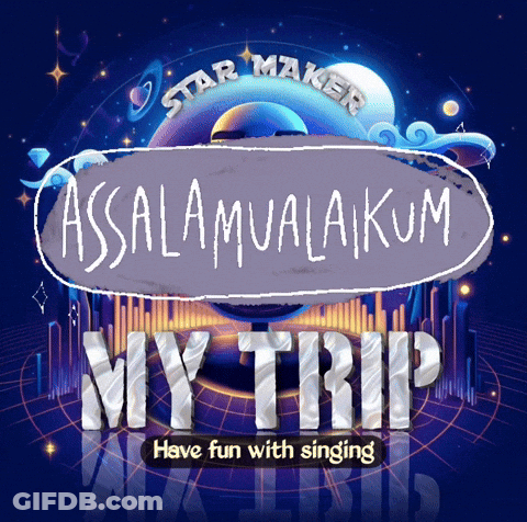 A Poster That Says ' Assalamualaikum My Trip Have Fun With Singing ' On It GIF