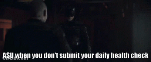A Poster That Says Asu When You Don 'T Submit Your Daily Health Check On It GIF