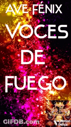 A Poster That Says Ave Fenix Voces De Fuego On It GIF