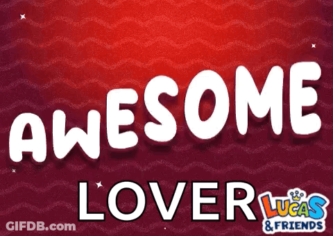 A Poster That Says Awesome Lover Lucas And Friends GIF
