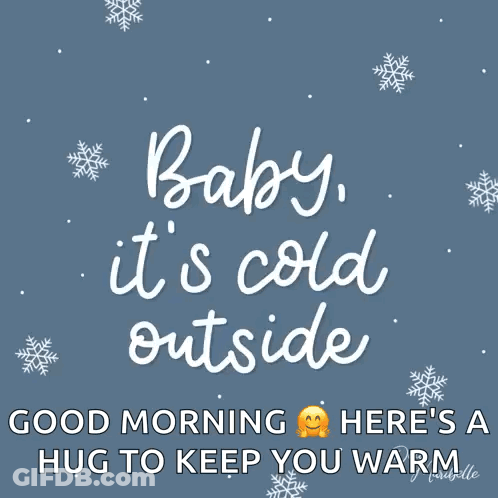 A Poster That Says Baby It 'S Cold Outside GIF