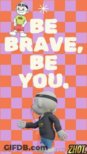 A Poster That Says Be Brave Be You With Two Cartoon Characters GIF