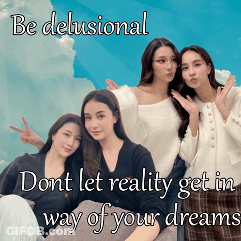A Poster That Says Be Delusional On It GIF