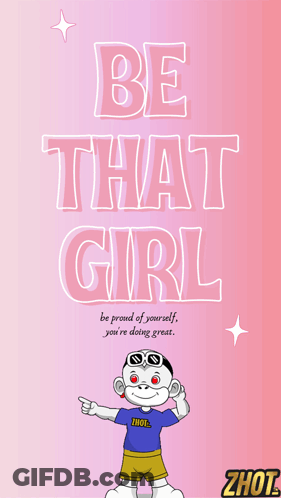 A Poster That Says Be That Girl With A Cartoon Character GIF