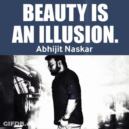 A Poster That Says Beauty Is An Illusion With A Picture Of A Man GIF