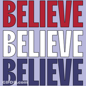 A Poster That Says Believe Believe Believe GIF
