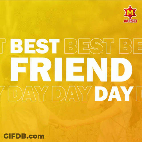 A Poster That Says ' Best Best Be Friend Day Day Day ' GIF