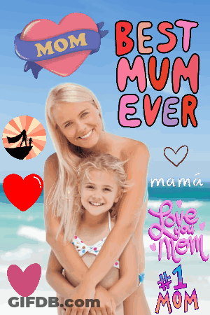A Poster That Says Best Mum Ever With A Picture Of A Woman Hugging A Child GIF