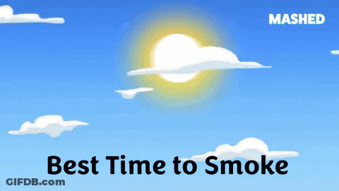 A Poster That Says Best Time To Smoke With A Sun In The Background GIF