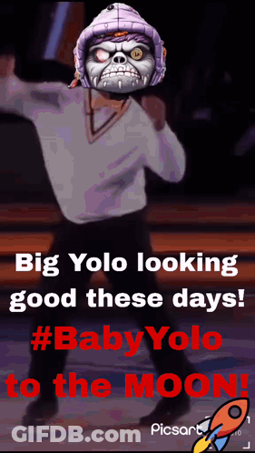 A Poster That Says " Big Yolo Looking Good These Days #Babyyolo To The Moon " GIF