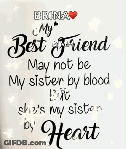 A Poster That Says Brina Is My Best Friend May Not Be My Sister By Blood But She 'S My Sister By Heart GIF