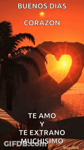 A Poster That Says Buenos Dias Corazon Te Amo Y Te Extrano Muchisimo On It GIF