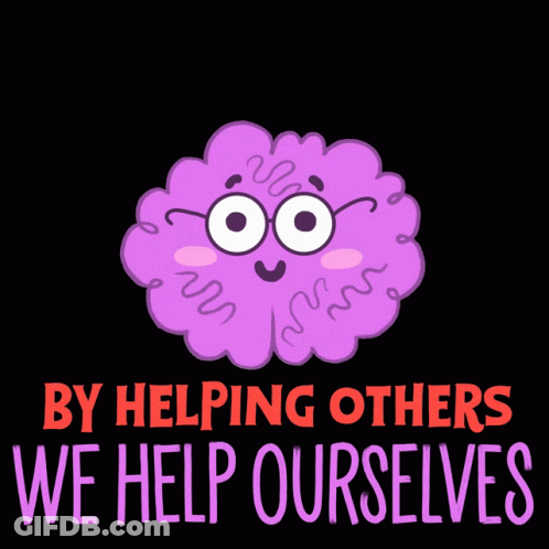 A Poster That Says By Helping Others We Help Ourselves With A Purple Brain GIF