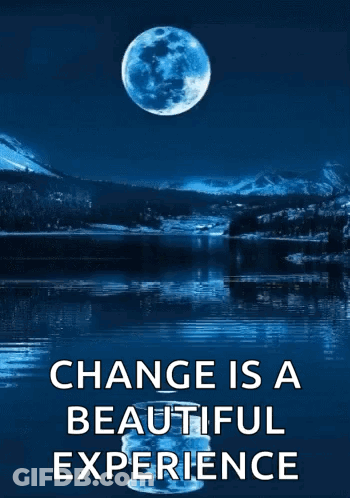 A Poster That Says Change Is A Beautiful Experience With A Full Moon In The Background GIF