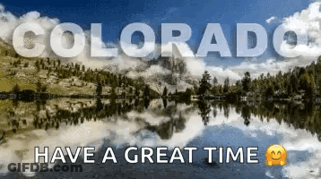 A Poster That Says Colorado Have A Great Time With A Lake In The Background GIF