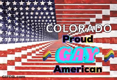A Poster That Says Colorado Proud Gay American With An American Flag In The Background GIF