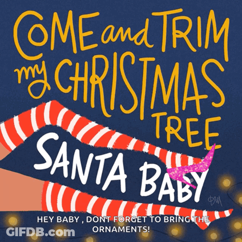 A Poster That Says Come And Trim My Christmas Tree On It GIF