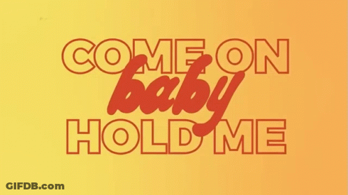 A Poster That Says Come On Baby Hold Me On It GIF