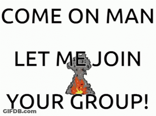 A Poster That Says Come On Man Let Me Join Your Group With A Cartoon Explosion GIF