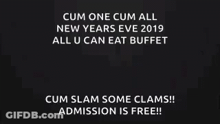 A Poster That Says Cum One Cum All New Years Eve 2019 All U Can Eat Buffet GIF