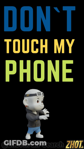 A Poster That Says " Do N't Touch My Phone " With A Cartoon Character GIF