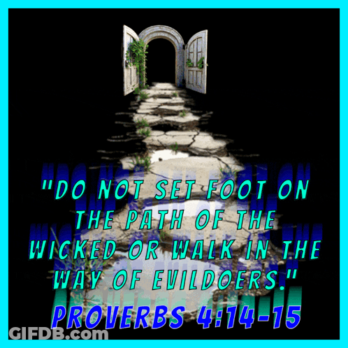 A Poster That Says Do Not Set Foot On The Path Of The Wicked Or Walk In The Way Of Evildoers Proverbs 4 14 15 GIF