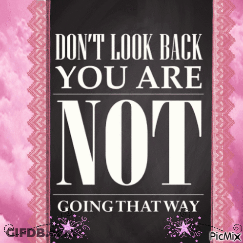 A Poster That Says " Don T Look Back You Are Not Going That Way " GIF