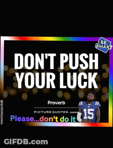 A Poster That Says ' Don T Push Your Luck ' On It GIF